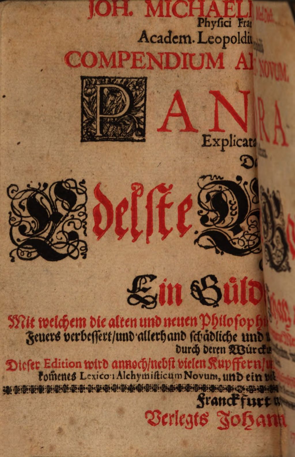 Cover of Joh. Michaelis Faustij, Med. Doct. Physici Francofurt. Ordinarij, Academ. Leopoldino Imperialis Theophili, Compendium Alchymist. Novum, Sive Pandora Explicata & Figuris Jllustrata. Das ist, die Edelste Gabe Gottes, Oder Ein Güldener Schatz, Mit welchem die alten und neuen Philosophi, die unvollkommene Metall, durch die Gewalt des Feuers verbessert, und allerhand schädliche und unheylsame Kranckheiten innerlich und äusserlich, durch deren Würckung, vertrieben haben