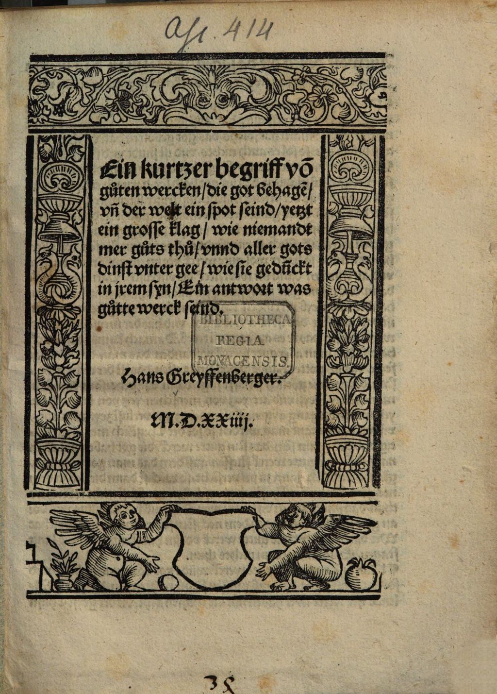 Cover of Ein kurtzer begriff vo[n] guten wercken, die got behage[n] un[d] der welt ein spot seind, yetzt ein grosse klag, wie niemandt mer guts thu unnd aller gotsdinst unter gee, wie sie geduckt in jrem syn