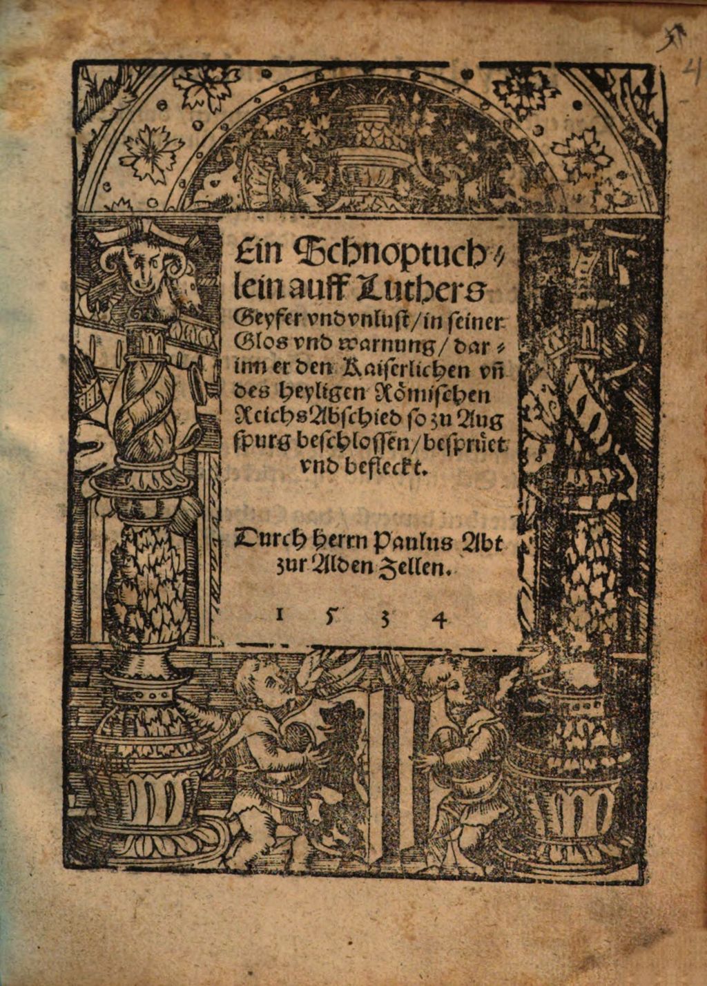 Cover of Ein Schnoptuchlein auff Luthers Geyfer vnd vnlust, in seiner Glos vnd warnung, darinn er den Kaiserlichen vn[d] des heyligen Römischen Reichs Abschied so zu Augspurg beschlossen, besprüet vnd befleckt