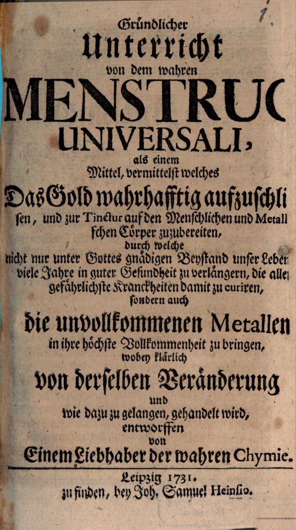 Cover of Gründlicher Unterricht von dem wahren Menstruo Universali, als einem Mittel, vermittelst welches Das Gold wahrhafftig aufzuschliessen, und zur Tinctur auf den Menschlichen und Metallischen Cörper zuzubereiten