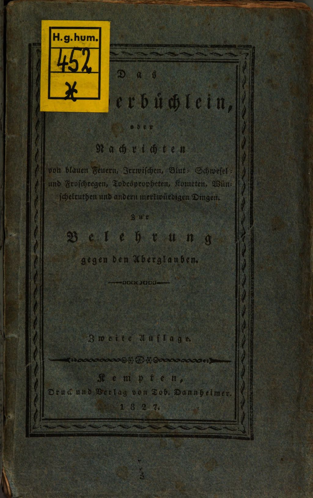 Cover of Das Wunderbüchlein, oder Nachrichten von blauen Feuern, Irrwischen, Blut- Schwefel- und Froschregen, Todespropheten, Kometen, Wünschelruthen und andern merkwürdigen Dingen