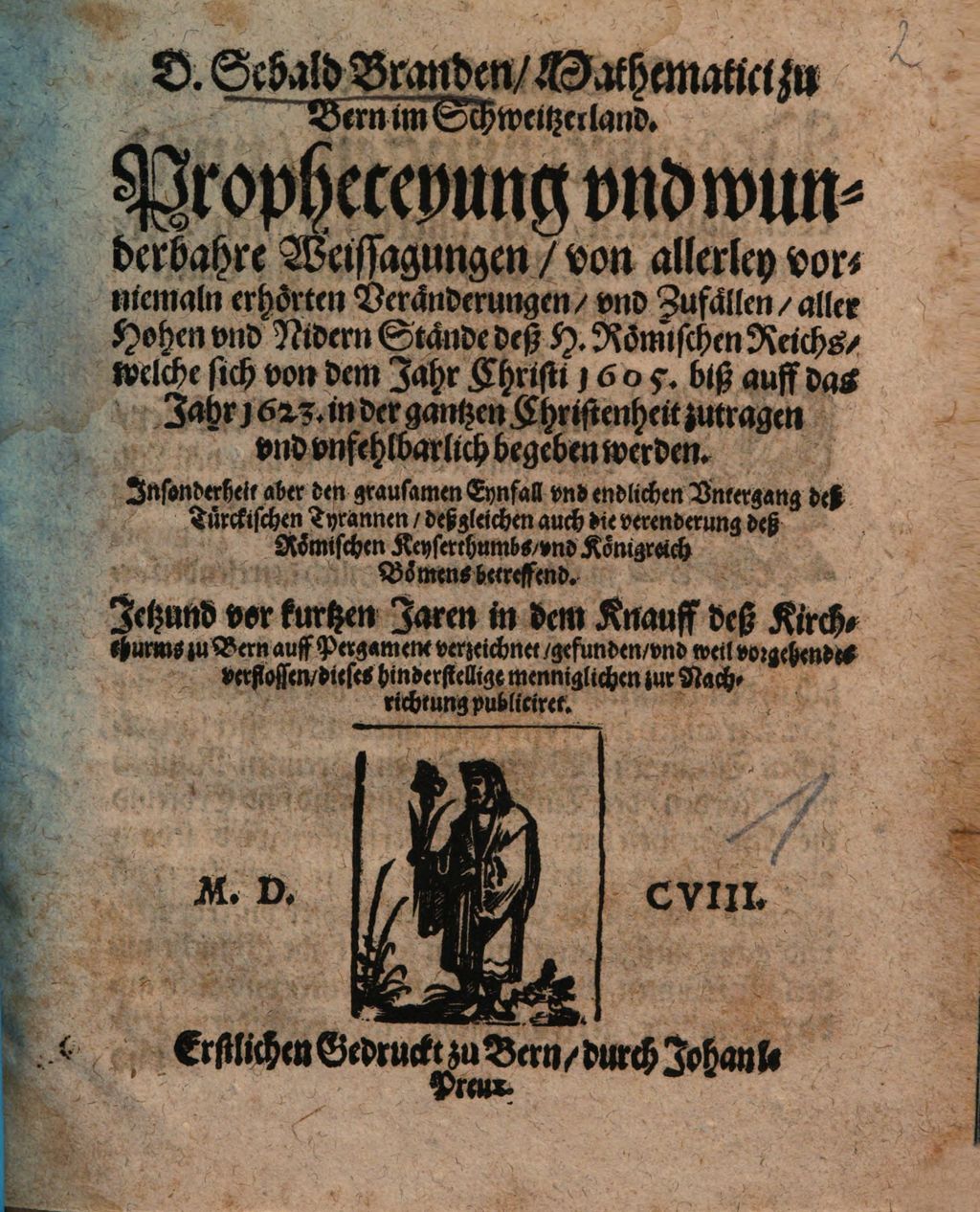 Cover of D. Sebald Branden, Mathematici zu Bern im Schweitzerland. Propheceyung vnd wunderbahre Weissagungen , von allerley vorniemaln erhörten Veränderungen, vnd Zufällen, aller Hohen vnd Nidern Stände deß H. Römischen Reichs, welche sich von dem Jahr Christi 1605. biß auff das Jahr 1623. ... begeben werden