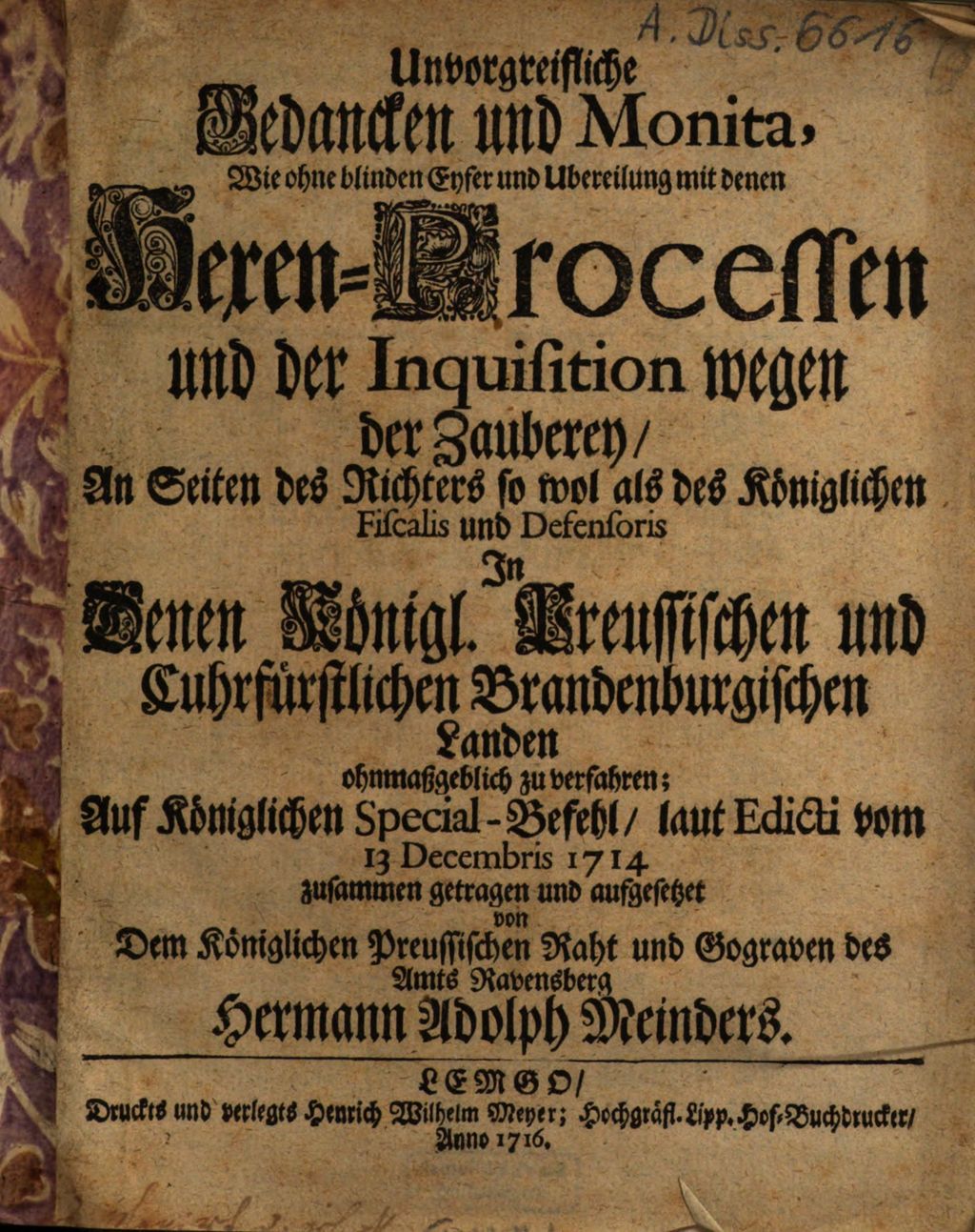 Cover of Unvorgreifliche Gedancken und Monita, Wie ohne blinden Eyfer und Ubereilung mit denen Hexen -Processen und der Inquisition wegen der Zauberey ... in denen Königl. Preussischen und Cuhrfürstlichen Brandenburgischen Landen ... zu verfahren