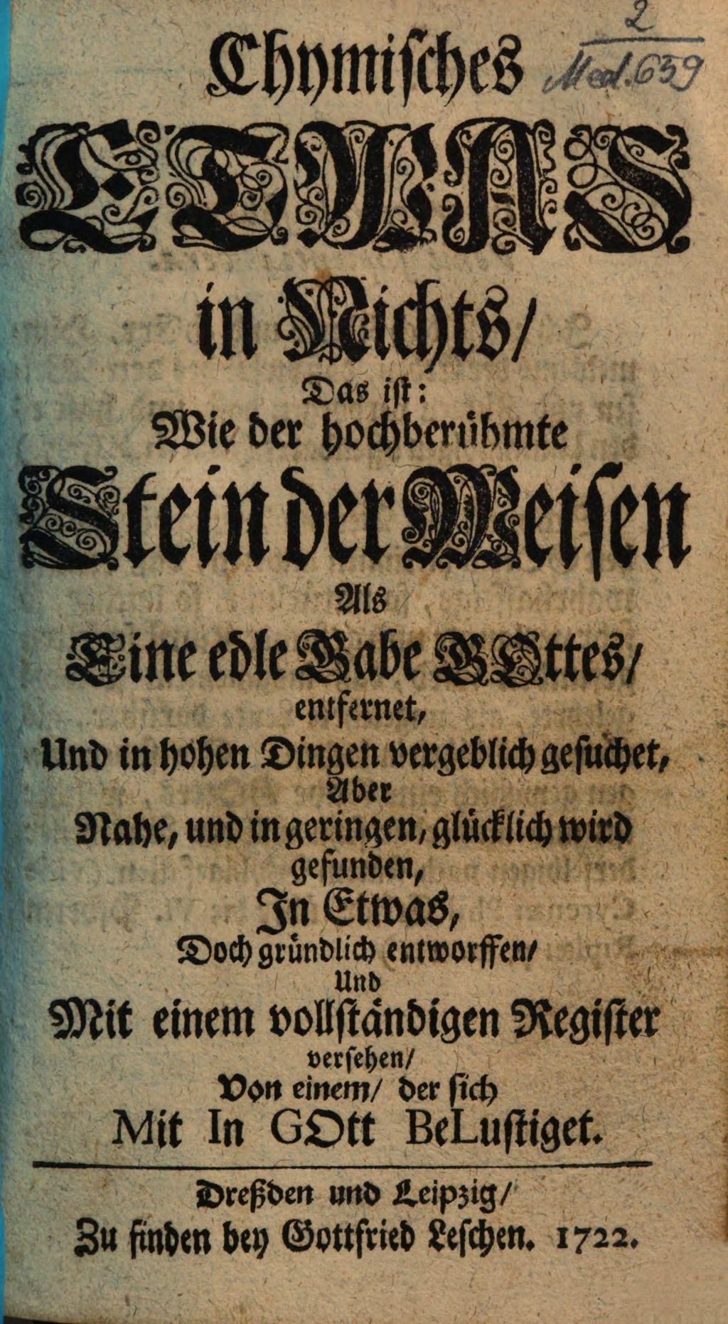 Cover of Chymisches Etwas in Nichts, Das ist: Wie der hochberühmte Stein der Weisen Als Eine edle Gabe Gottes, entfernet, Und in hohen Dingen vergeblich gesuchet, Aber Nahe, und in geringen, glücklich wird gefunden