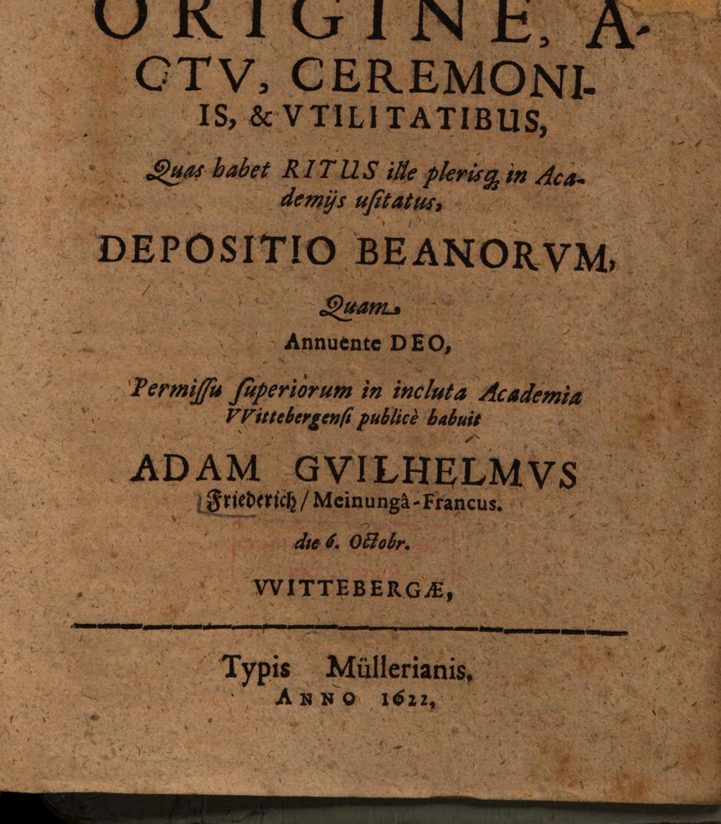 Cover of Oratiuncula De Origine, Actv, Ceremoniis, & Vtilitatibus, Quas habet Ritus ille plerisq[ue] in Academiis usitatus, Depositio Beanorvm