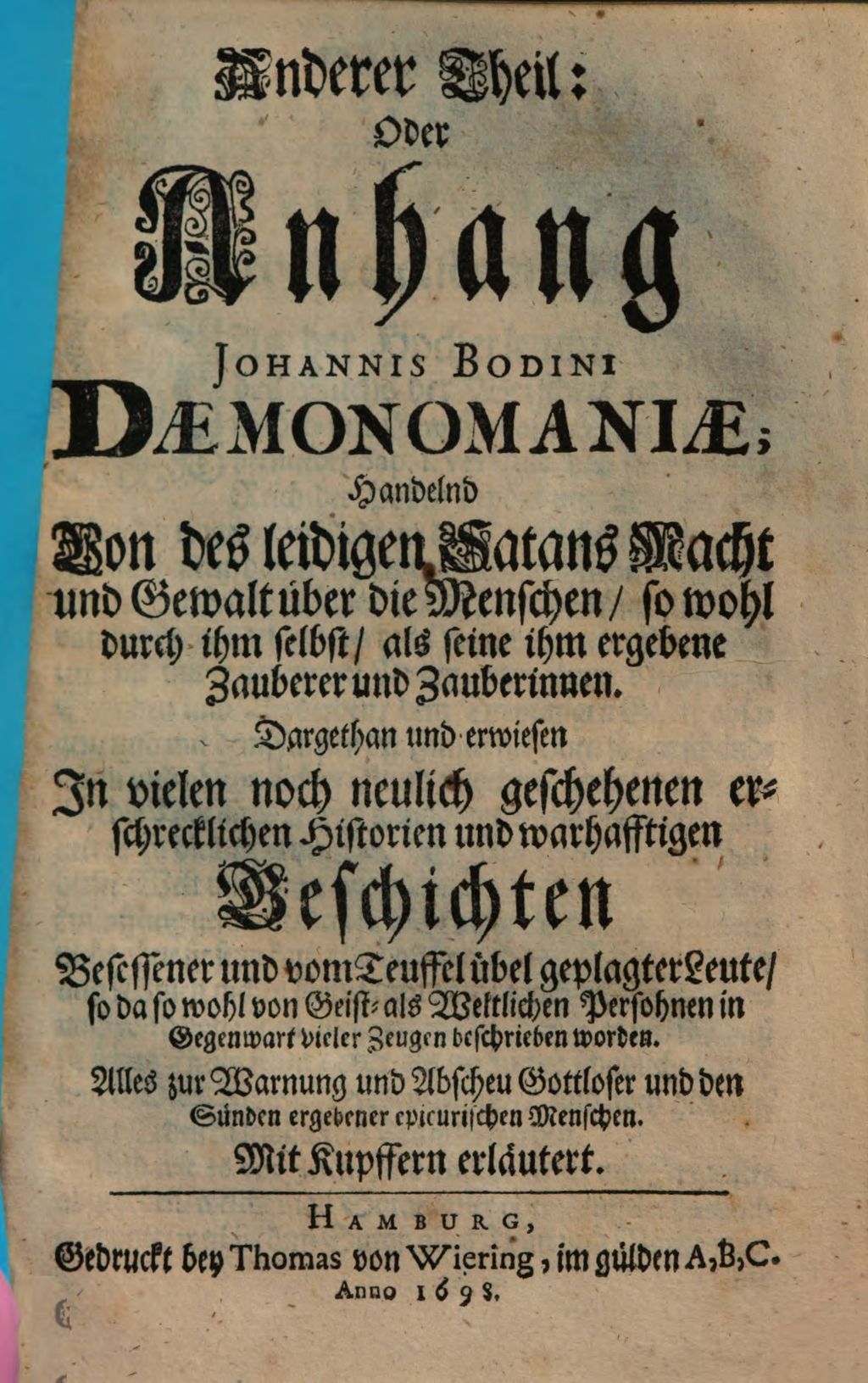 Cover of Des weyland Hochgelehrten Johannis Bodini, Der Rechten Doctoris und Beysitzers im Frantzösischen Parlement Daemonomania, Oder außführliche Erzehlung Des wütenden Teuffels in seinen damahligen rasenden Hexen und Hexenmeistern