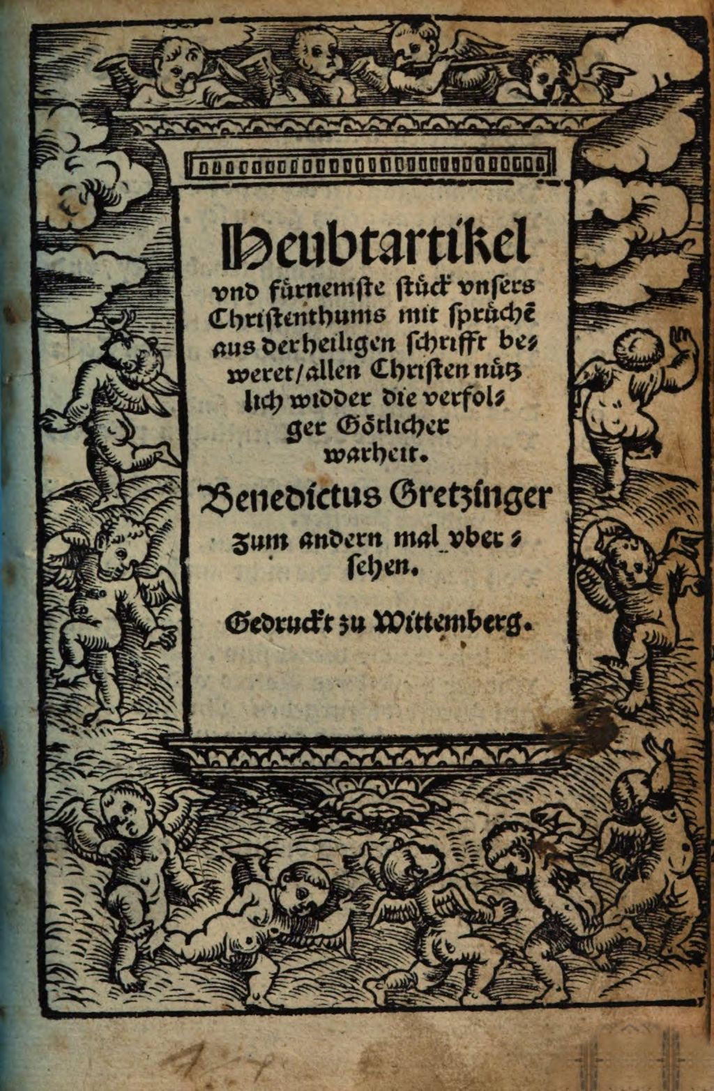 Cover of Heubtartikel vnd fürnembste stück vnsers Christenthums mit sprüche[n] aus der heiligen schrifft beweret allen Christen nützlich widder die verfolger Göttlicher warheit