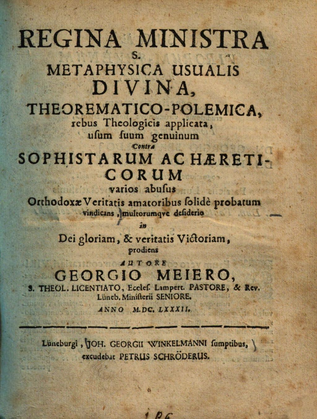 Cover of Regina ministra S. metaphysica usualis divina, theorematico-polemica rebus theologicis applicata, usum suum genuinum contra sophistarum ac haereticorum varios abusus orthodoxae veritatis amatoribus solide probatum vindicans