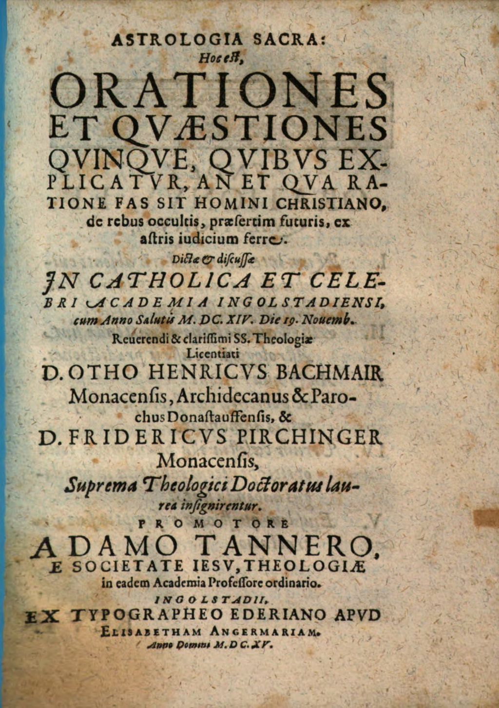 Cover of Astrologia Sacra: Hoc est, Orationes Et Qvaestiones Qvinqve, Qvibvs Explicatvr, An Et Qva Ratione Fas Sit Homini Christiano, de rebus occultis, praesertim futuris, ex astris iudicium ferre
