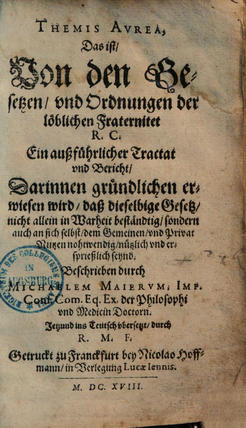 Cover of Themis aurea d. i. von den Gesetzen und Ordnungen der löblichen Fraternitet R. C. ( Rosenkreuzer ) ein außführlicher Tractat und Bericht