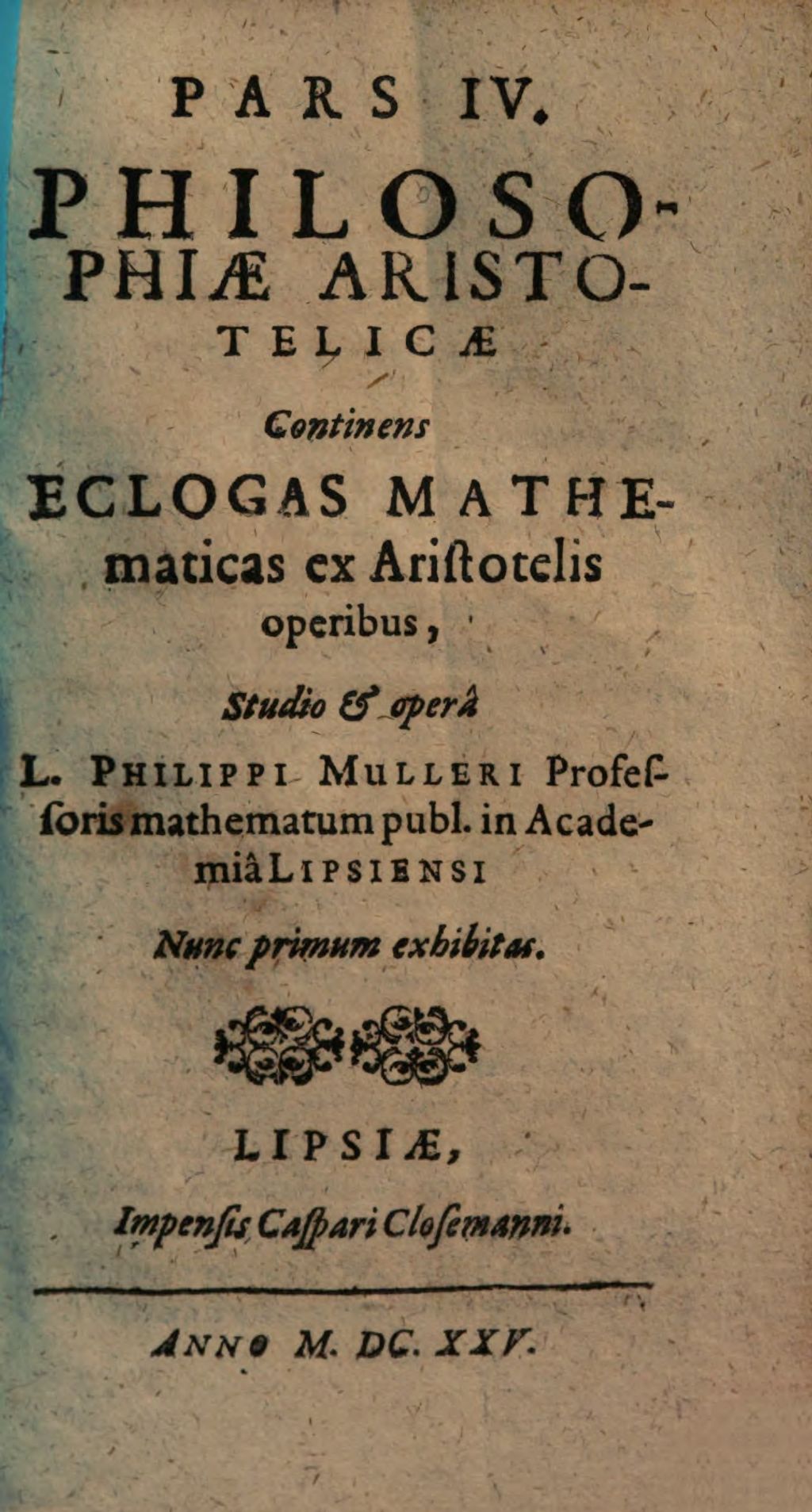 Cover of Aristoteles integre resolutus sive tota kyklopaideia, hoc est, logica, metaphysica , physica utraque, mathemat., ethica, politica, oeconom., rhetorica. 4, Continens Eclogas Mathematicas ex Aristotelis operibus