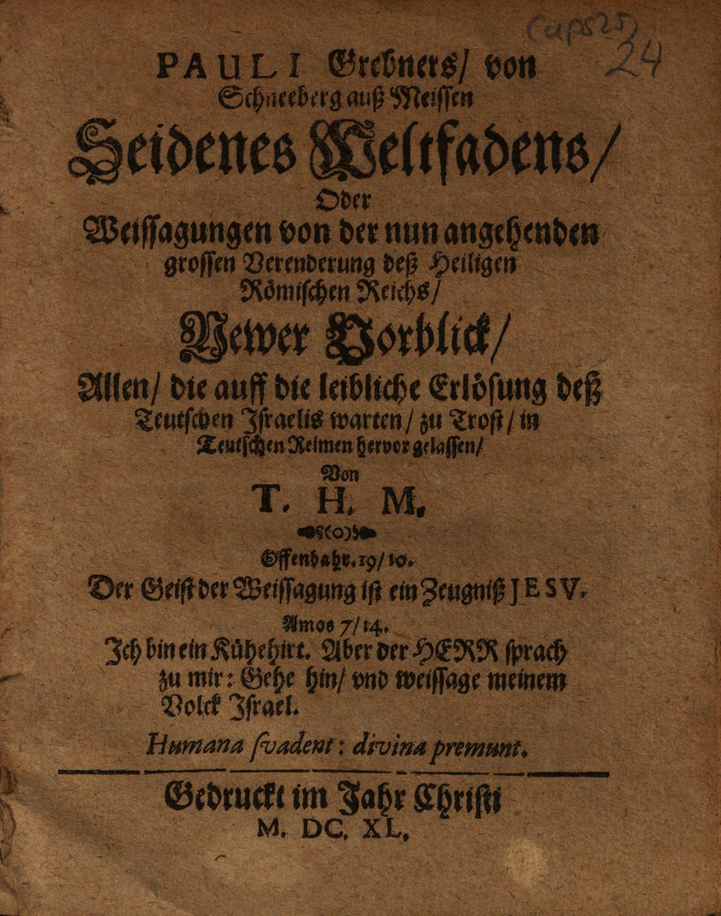 Cover of Pauli Grebners, von Schneeberg aus Meissen Seidenes Weltfadens, Oder Weissagungen von der nun angehenden grossen Verenderung deß Heiligen Römischen Reichs