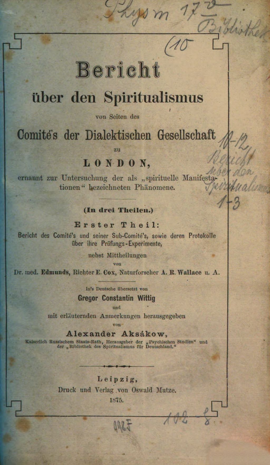 Cover of Bericht über den Spiritualismus von Seiten des Comité's der Dialektischen Gesellschaft zu London, ernannt zur Untersuchung der als "spirituelle Manifestationen" bezeichneten Phänomene. 1, Bericht des Comité's und seiner Sub-Comité's, sowie deren Protokolle über ihre Prüfungs-Experimente
