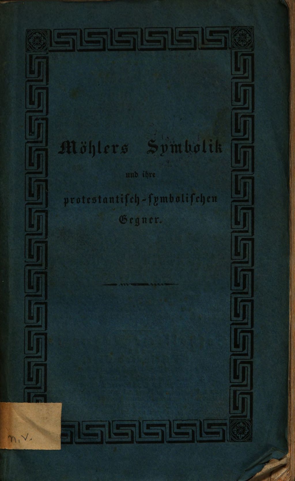 Cover of Möhler's Symbolik und ihre protestantisch-symbolischen Gegner