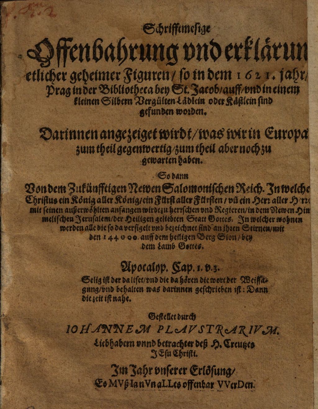 Cover of Schrifftmesige Offenbahrung vnd erklärung etlicher geheimer Figuren, so in dem 1621. jahr, zu Prag in der Bibliotheca bey St. Jacob, auff, vnd in einem kleinen Silbern Vergülten Lädlein oder Kästlein sind gefunden worden