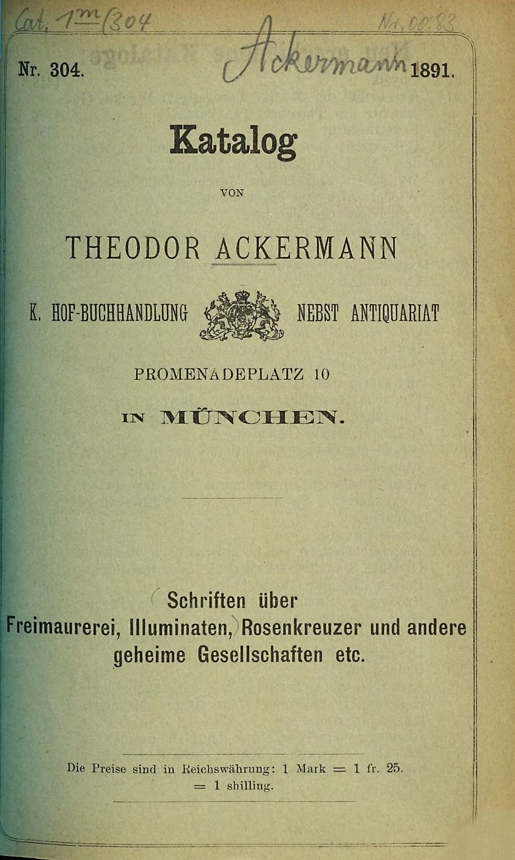 Cover of Katalog der Buch- und Antiquariats-Handlung von Theodor Ackermann, Promenadeplatz 10 in München. 304, Schriften über Freimaurerei, Illuminaten