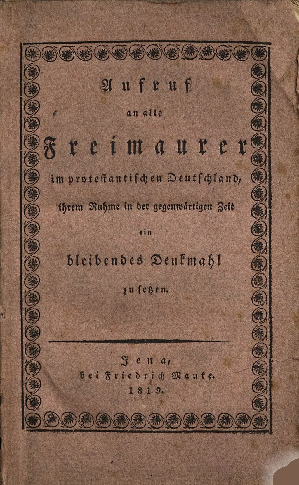 Cover of Aufruf an alle Freimaurer im protestantischen Deutschland, ihrem Ruhme in der gegenwärtigen Zeit ein bleibendes Denkmal zu setzen