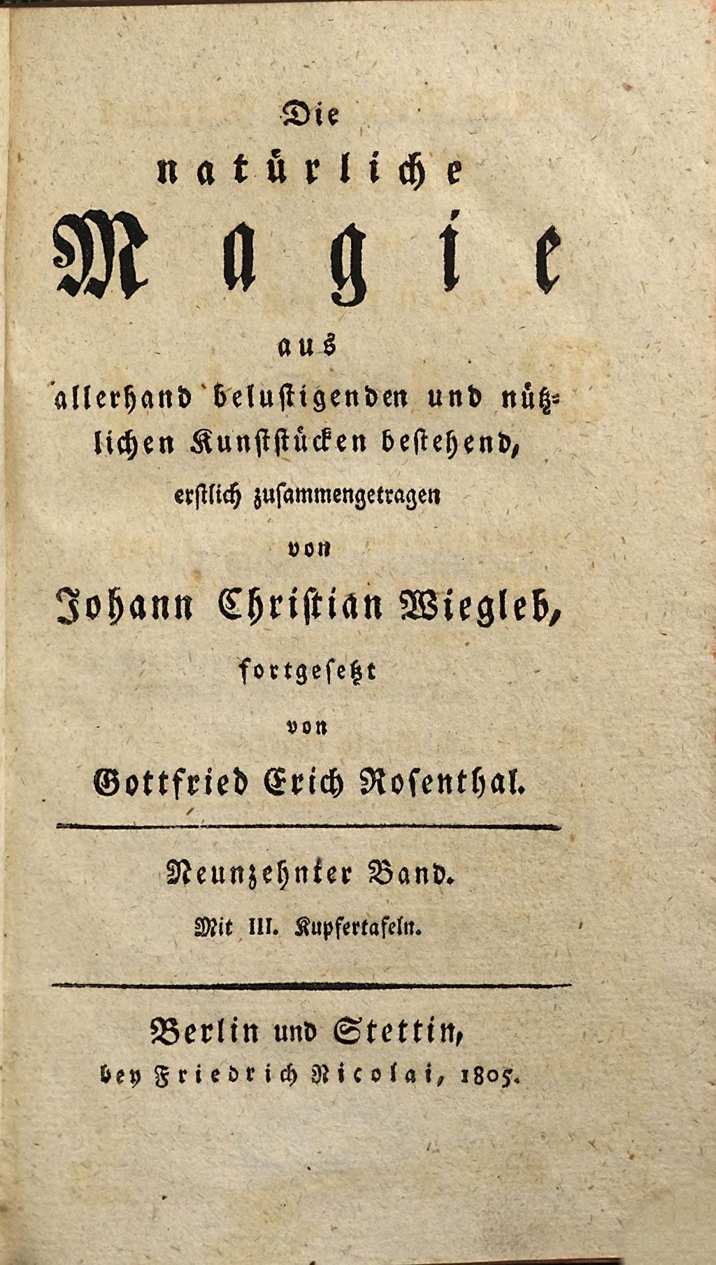Cover of Johann Nikolaus Martius Unterricht in der natürlichen Magie , oder zu allerhand belustigenden und nützlichen Kunststücken. 19