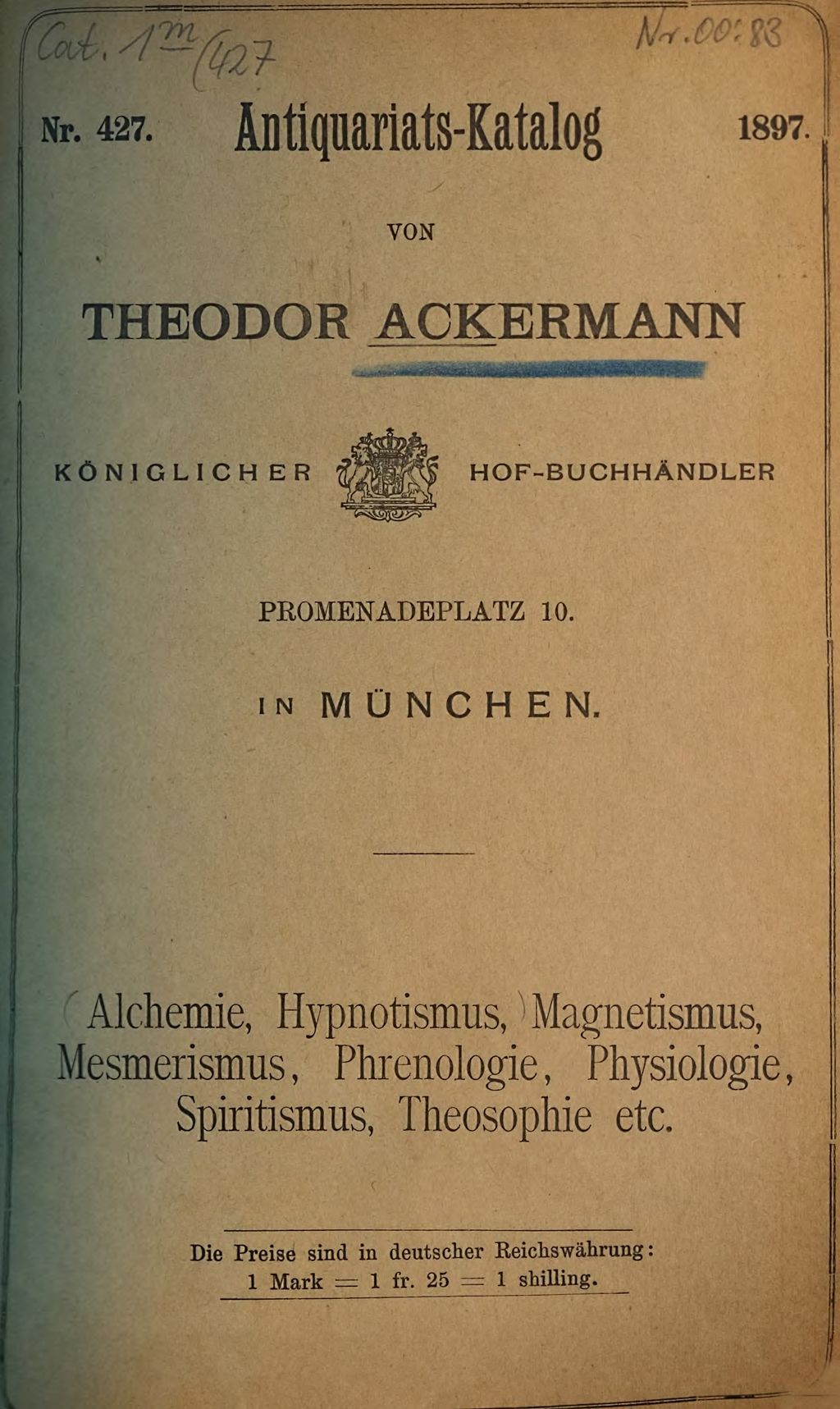 Cover of Katalog der Buch- und Antiquariats-Handlung von Theodor Ackermann, Promenadeplatz 10 in München. 427, Alchemie, Hypnotismus