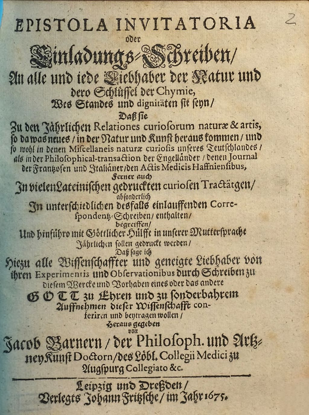 Cover of Epistola Invitatoria oder Einladungs-Schreiben, An alle und iede Liebhaber der Natur und dero Schlüssel der Chymie , Wes Standes und dignitäten sie seyn, Daß sie Zu den jährlichen Relationes curiosorum naturæ & artis, so da was neues, in der Natur und Kunst heraus kommen