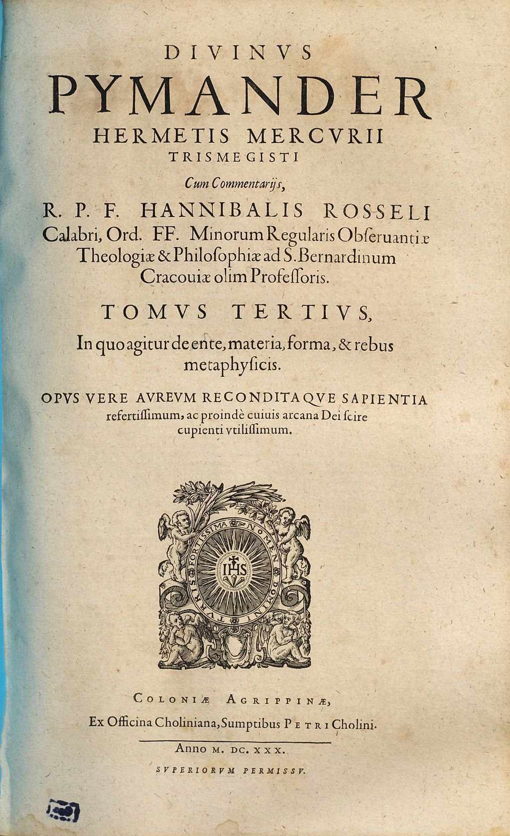 Cover of Divinus Pymander Hermetis Mercurii Trismegisti. Tomvs Tertivs, In quo agitur de ente, materia, forma, & rebus metaphysicis