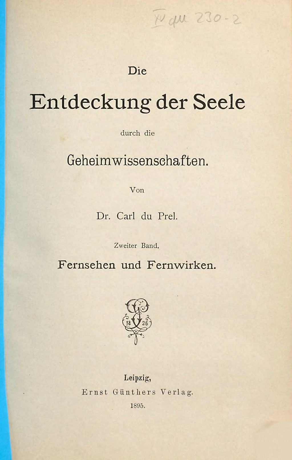Cover of Die Entdeckung der Seele durch die Geheimwissenschaften . 2, Fernsehen und Fernwirken