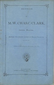 Cover of Address of Most Worshipful Charles C. Clark, Grand Master, Before the Grand Lodge of Ancient, Free and Accepted Masons of North Carolina