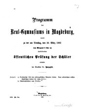 Cover of Programm des Real-Gymnasiums in Magdeburg, womit zu der am Dienstag, den 20. März 1883 von Morgens 8 Uhr an stattfindenden öffentlichen Prüfung der Schüler einladet der Direktor Dr. Holzapfel