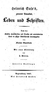 Cover of Heinrich Suso's, genannt Amandus, Leben und Schriften. Nach den ältesten Handschriften und Drucken mit unverändertem Texte in jetziger Schriftsprache herausgegeben von Melchior Diepenbrock. Mit einer Einleitung von J. Görres. 2. Auflage