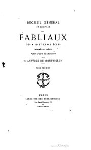 Cover of Recueil général et complet des fabliaux des XIIIe et XIVe siècles imprimés ou inédits publiés d'après les manuscrits par M. Anatole de Montaiglon. Tome premier