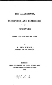 Cover of The Agamemnon, Choephori, and Eumenides of Aeschyles, tr. into Engl. verse by A. Swanwick