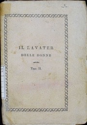 Cover of Il Lavater delle donne, o sia, L'arte di conoscere le femmine dalla loro fisonomia