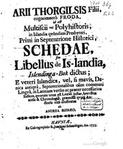 Cover of Arii Thorgilsis filii, cognomentô Froda, id est multiscii vel polyhistoris, in Islandia quòndam presbyteri, primi in septentrione historici, schedae seu libellus de Is-landia, Islendinga-Bok dictus