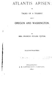 Cover of Atlantis Arisen: Or, Talks of a Tourist about Oregon and Washington