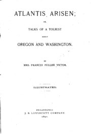 Cover of Atlantis Arisen: Or, Talks of a Tourist about Oregon and Washington