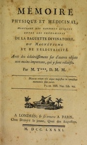 Cover of Mémoire physique et médicinal, montrant des rapport évidens entre les phénomenes de la baguette divinatiore, du magnétisme et de l'électricité. Avec des éclaircissemens sur d'autres objets non moins importans, qui y sont relatifs