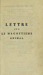 Cover of Lettre sur le magnétisme animal, où l'on examine la conformité des opinions des peuples anciens et modernes, des sçavans, et notamment de M. Bailly avec celles de M. Mesmer; et où l'on compare ces mêmes opinions au Rapport des commissaires chargés par le roi de l'examen du magnétisme animal
