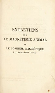Cover of Entretiens sur le magnétisme animal et le sommeil magnétique dit somnambulisme. Dévoilant cette double doctrine, et pouvant servir à en porter un jugement raisonné