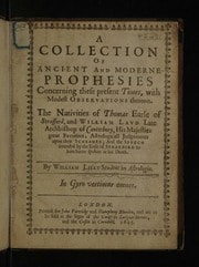 Cover of A collection of ancient and moderne prophesies concerning these present times, with modest observations thereon. The nativities of Thomas Earle of Strafford, and William Laud, late Archbishop of Canterbury, His Majesties great favorites ... astrologicall judgements upon their scheames; and the speech intended by the Earl of Strafford to have beene spoken at his death