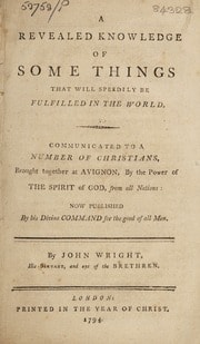 Cover of A revealed knowledge of some things that will speedily be fulfilled in the world, communicated to a number of Christians, brought together at Avignon, by the power of the Spirit of God, from all nations