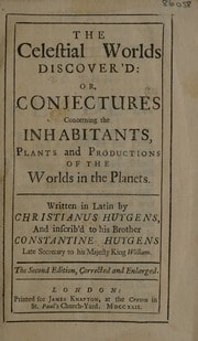 Cover of The celestial worlds discover'd: or, conjectures concerning the inhabitants, plants and productions of the worlds in the planets