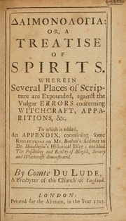 Cover of Daimonologia: or, a treatise of spirits. Wherein several places of Scripture are expounded, against the vulgar errors concerning witchcraft, apparitions, etc. To which is added, an appendix, containing some reflections on Mr. Boulton's answer to Dr. Hutchinson's historical essay; entitled The possibility and reality of magick, sorcery and witchcraft demonstrated