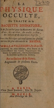 Cover of La physique occulte, ou traité de la baguette divinatoire, et de son utilité pour la découverte des sources d'eau, des minières, des trésors cachez, des voleurs et des meurtriers fugitifs. Avec des principes qui expliquent les phenomènes les plus obscurs de la Nature