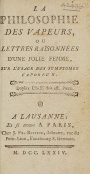 Cover of La philosophie des vapeurs, ou lettres raisonnées d'une jolie femme, sur l'usage des symptomes vaporeux