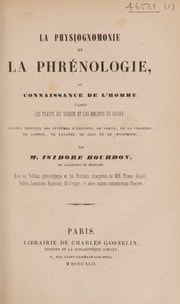 Cover of La physiognomonie et la phrenologie, ou connaissance de l'homme d'après les traits du visage & les reliefs du crane. Examen critique des systèmes d'Aristote, de Porta, de La Chambre, de Camper, de Lavater, de Gall et de Spurzheim