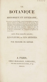 Cover of La botanique historique et litt©♭raire contenant tous les traits, toutes les anecdotes et les superstitions relatives aux fleurs ... suivie d'une nouvelle intitul©♭e
