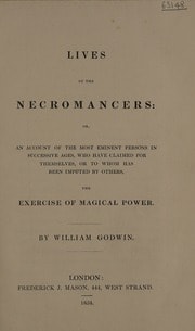 Cover of Lives of the necromancers, or, An account of the most eminent persons in successive ages who have claimed for themselves, or to whom has been imputed by others, the exercise of magical power