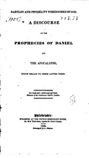 Cover of Babylon and Infidelity Foredoomed of God: A Discourse on the Prophecies of Daniel and the