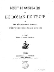 Cover of Benoît de Sainte-More et le Roman de Troie ou les métamorphoses d'Homère et de l'épopée gréco-latine au Moyen-Âge. Première partie
