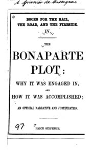 Cover of The Bonaparte Plot: Why it was Engaged In, and how it was Accomplished. An